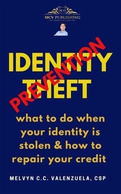 Identity Theft Prevention what to do when your identity is stolen & how to repair your credit (eBook, ePUB) - Castle, Mel