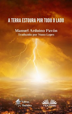 A Terra Estoura Por Todo O Lado (eBook, ePUB) - Pavón, Manuel Arduino