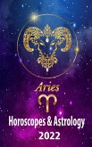 Aries Horoscopes & Astrology 2022 (world astrology predictions 2022, #1) (eBook, ePUB)