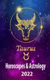 Taurus Horoscopes & Astrology 2022 (world astrology predictions 2022, #2) (eBook, ePUB)