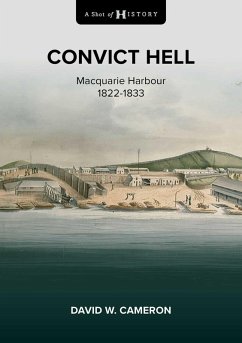 A Shot of History: Convict Hell (eBook, ePUB) - Cameron, David W.