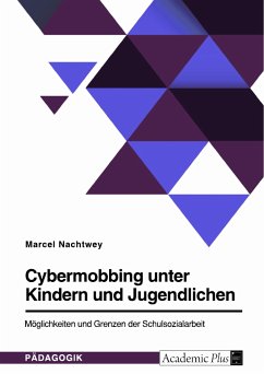 Cybermobbing unter Kindern und Jugendlichen. Möglichkeiten und Grenzen der Schulsozialarbeit (eBook, PDF)