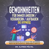 Gewohnheiten für immer ändern, verändern, aufbauen - die Hypnose (MP3-Download)