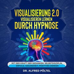 Visualisierung 2.0 - Visualisieren lernen durch Hypnose (MP3-Download) - Pöltel, Dr. Alfred