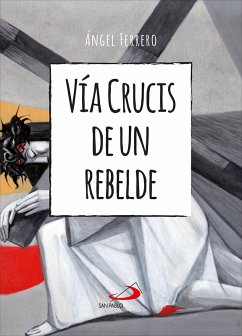 Vía Crucis de un rebelde (eBook, ePUB) - Ferrero Rodríguez, Ángel