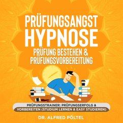 Prüfungsangst Hypnose - Prüfung bestehen & Prüfungsvorbereitung (MP3-Download) - Pöltel, Dr. Alfred