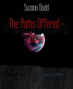 The Paths Offered - Three (eBook, ePUB) - Dodd, Suzann