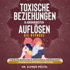 Toxische Beziehungen & Abhängigkeiten auflösen - die Hypnose (MP3-Download)