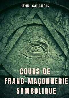 Cours de franc-maçonnerie symbolique (eBook, ePUB)