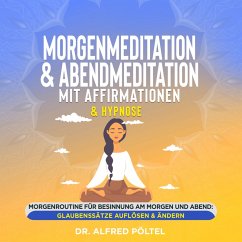 Morgenmeditation & Abendmeditation mit Affirmationen & Hypnose (MP3-Download) - Pöltel, Dr. Alfred