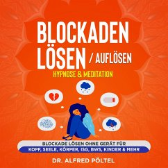 Blockaden lösen / auflösen - Hypnose & Meditation (MP3-Download) - Pöltel, Dr. Alfred