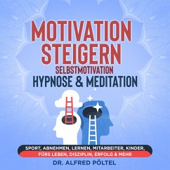 Motivation steigern - Selbstmotivation Hypnose & Meditation (MP3-Download) - Pöltel, Dr. Alfred