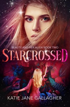 Starcrossed (Beauty and Her Alien, #2) (eBook, ePUB) - Gallagher, Katie Jane