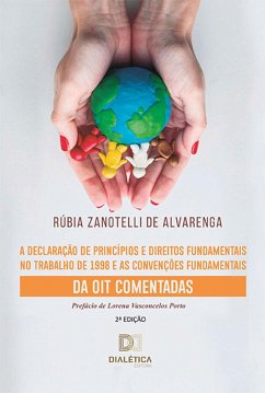 A Declaração de Princípios e Direitos Fundamentais no Trabalho de 1998 e as Convenções Fundamentais da OIT Comentadas (eBook, ePUB) - Alvarenga, Rúbia Zanotelli de