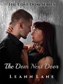 The Dom Next Door (The Lost Dom, #1) (eBook, ePUB) The Dom Next Door (The Lost Dom, #1) (eBook, ePUB)