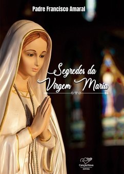 Segredos da virgem Maria (eBook, ePUB) - Amaral, Francisco