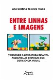 Entre Linhas e Imagens: Tornando a Literatura Infantil Acessível às Crianças com Deficiência Visual (eBook, ePUB)