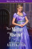 That Matter of Mischief (The Bridgethorpe Brides, #9) (eBook, ePUB)