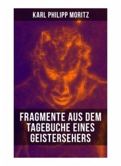 Karl Philipp Moritz: Fragmente aus dem Tagebuche eines Geistersehers - Moritz, Karl Philipp