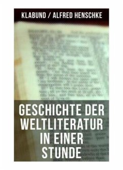Geschichte der Weltliteratur in einer Stunde - Henschke, Alfred;Klabund