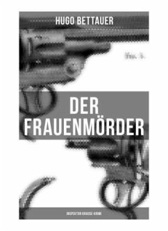 Der Frauenmörder: Inspektor Krause-Krimi - Bettauer, Hugo