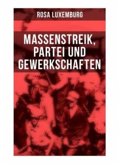 Rosa Luxemburg: Massenstreik, Partei und Gewerkschaften - Luxemburg, Rosa