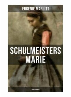 Schulmeisters Marie: Liebesroman - Marlitt, Eugenie