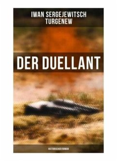 Der Duellant: Historischer Roman - Turgenew, Iwan Sergejewitsch