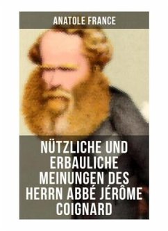 Nützliche und erbauliche Meinungen des Herrn Abbé Jérôme Coignard - France, Anatole