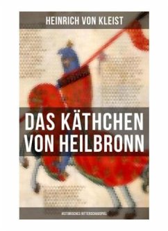 Das Käthchen von Heilbronn (Historisches Ritterschauspiel) - Kleist, Heinrich von