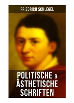 Friedrich Schlegel: Politische & Ästhetische Schriften - Schlegel, Friedrich