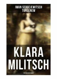Klara Militsch: Historischer Roman - Turgenew, Iwan Sergejewitsch