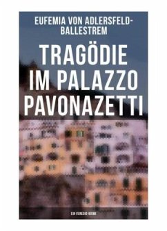 Tragödie im Palazzo Pavonazetti (Ein Venedig-Krimi) - Adlersfeld-Ballestrem, Eufemia von