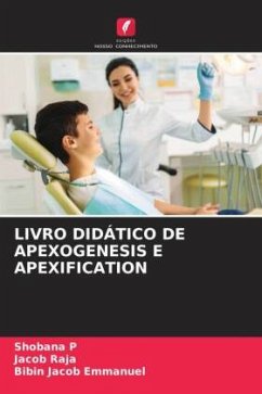 LIVRO DIDÁTICO DE APEXOGENESIS E APEXIFICATION - P, Shobana;Raja, Jacob;Emmanuel, Bibin Jacob