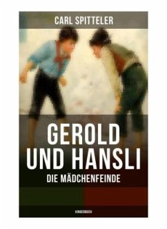 Gerold und Hansli: Die Mädchenfeinde (Kinderbuch) - Spitteler, Carl