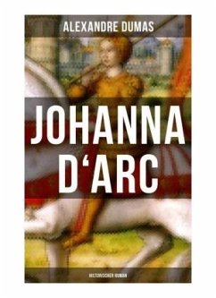 Johanna D'Arc: Historischer Roman - Dumas, Alexandre