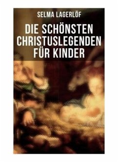 Die schönsten Christuslegenden für Kinder - Lagerlöf, Selma