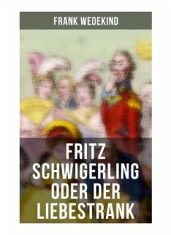 Fritz Schwigerling oder Der Liebestrank - Wedekind, Frank