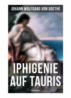 Iphigenie auf Tauris: Ein Schauspiel - Goethe, Johann Wolfgang von
