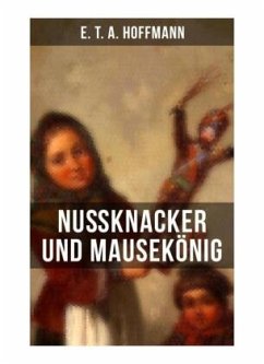 Nußknacker und Mausekönig - Hoffmann, E. T. A.