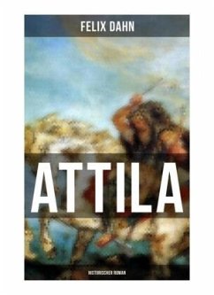 ATTILA: Historischer Roman - Dahn, Felix