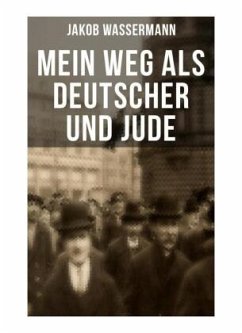 Mein Weg als Deutscher und Jude - Wassermann, Jakob