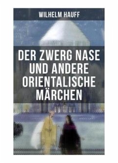 Der Zwerg Nase und andere orientalische Märchen - Hauff, Wilhelm