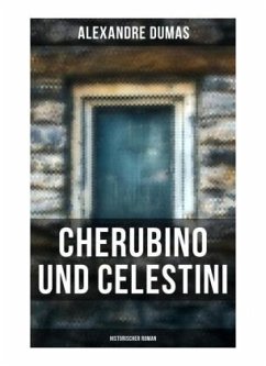 Cherubino und Celestini: Historischer Roman - Dumas, Alexandre