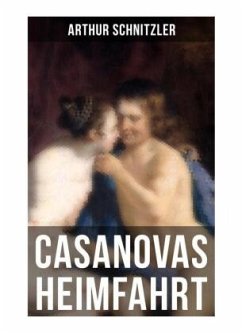 Casanovas Heimfahrt - Schnitzler, Arthur