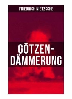 Götzen-Dämmerung - Nietzsche, Friedrich