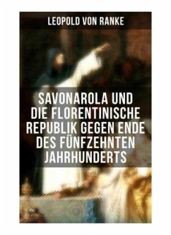 Savonarola und die florentinische Republik gegen Ende des fünfzehnten Jahrhunderts - Ranke, Leopold von