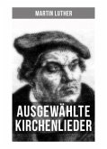 Ausgewählte Kirchenlieder von Martin Luther