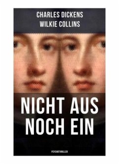 Nicht aus noch ein (Psychothriller) - Dickens, Charles;Collins, Wilkie