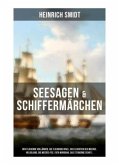 Seesagen & Schiffermärchen: Der fliegende Holländer, Die fliehende Insel, Das Leuchten des Meeres, Helgoland, Die Meeres